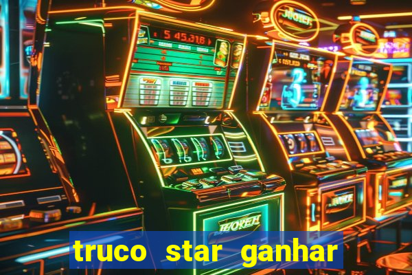 truco star ganhar dinheiro de verdade